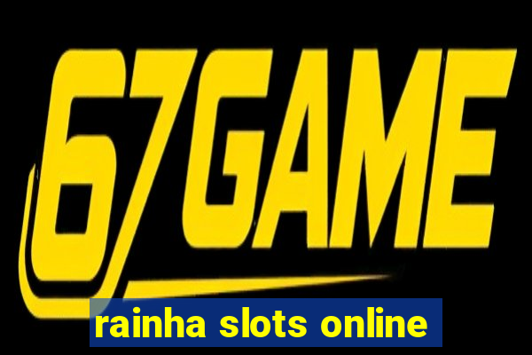 rainha slots online